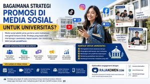 Bagaimana Strategi Promosi di Media Sosial Dapat Membuat Universitas Lebih Dikenal Calon Mahasiswa?